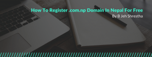 Read more about the article Register .com.np Domain In Nepal For Free